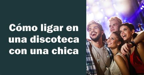 ligar en una discoteca|Pinely: Como ligar en una discoteca: Estrategias。